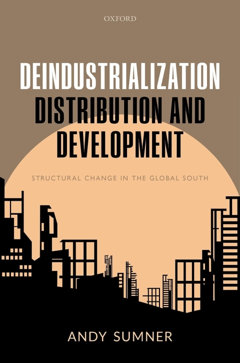 Book Deindustrialization, Distribution, and Development: Structural Change in the Global South free