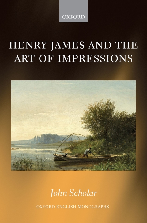 Book Henry James and the Art of Impressions (Oxford English Monographs) free