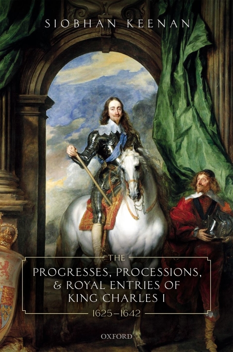 Book The Progresses, Processions, and Royal Entries of King Charles I, 1625-1642 free