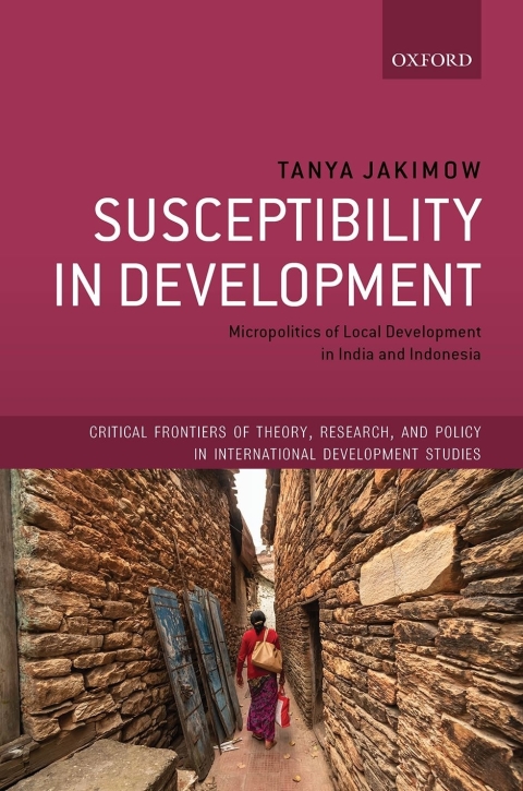 Book Susceptibility in Development: Micropolitics of Local Development in India and Indonesia (Critical Frontiers of Theory, Research, and Policy in International Development Studies) free