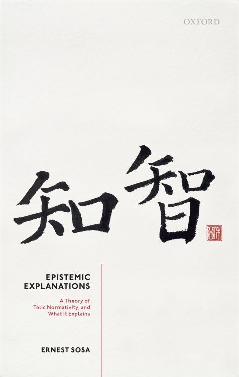 Book Epistemic Explanations: A Theory of Telic Normativity, and What it Explains free