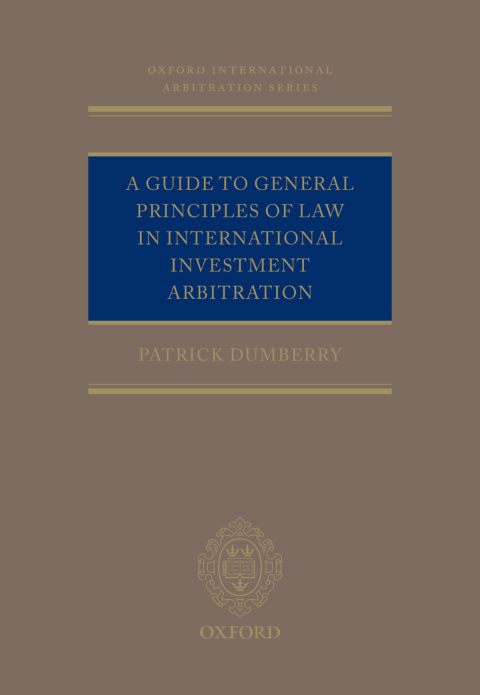 Book A Guide to General Principles of Law in International Investment Arbitration (Oxford International Arbitration Series) free