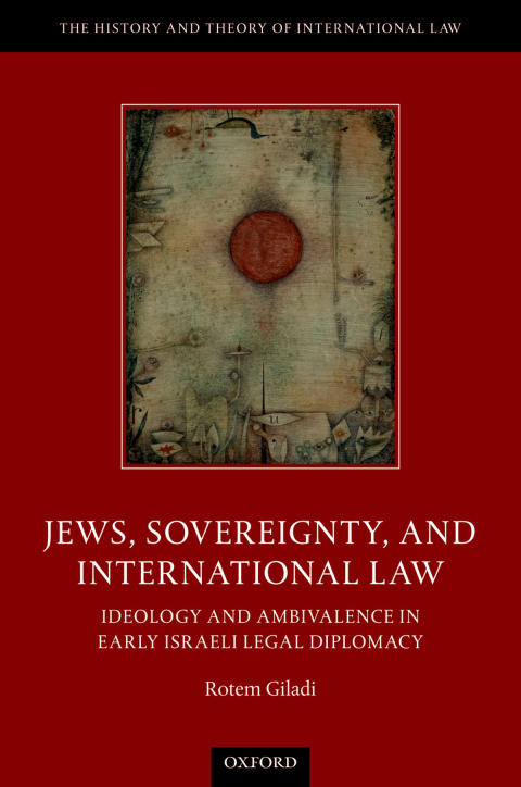 Book Jews, Sovereignty, and International Law: Ideology and Ambivalence in Early Israeli Legal Diplomacy (The History and Theory of International Law) free
