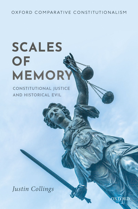Book Scales of Memory: Constitutional Justice and Historical Evil (Oxford Comparative Constitutionalism) free
