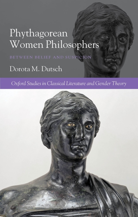 Book Pythagorean Women Philosophers: Between Belief and Suspicion (Oxford Studies in Classical Literature and Gender Theory) free
