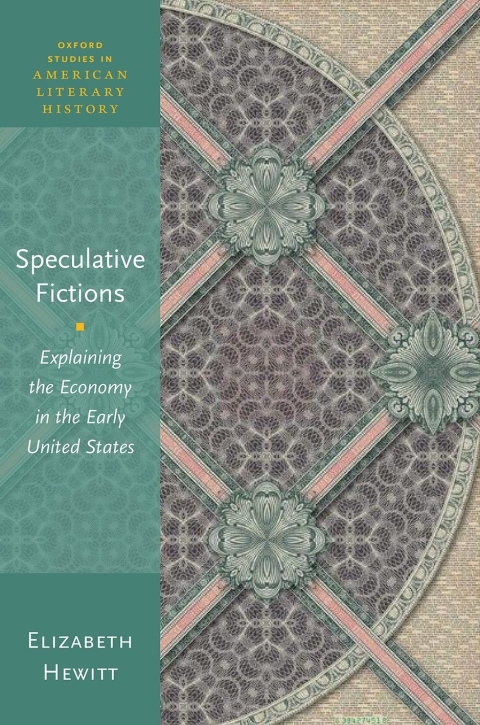 Book Speculative Fictions: Explaining the Economy in the Early United States (Oxford Studies in American Literary History) free