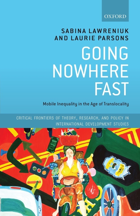 Book Going Nowhere Fast: Mobile Inequality in the Age of Translocality (Critical Frontiers of Theory, Research, and Policy in International Development Studies) free