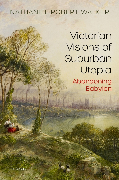 Book Victorian Visions of Suburban Utopia: Abandoning Babylon free