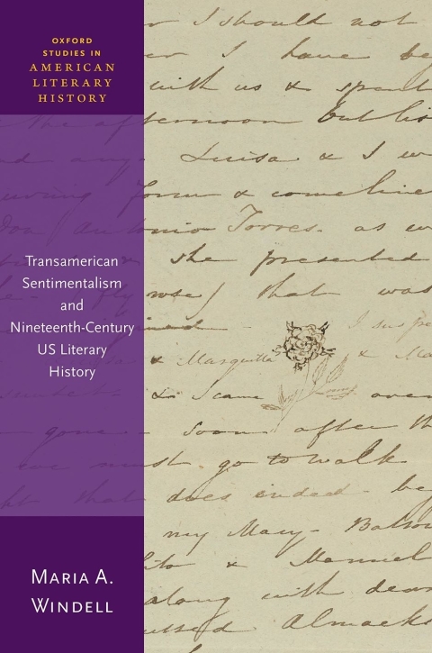 Book Transamerican Sentimentalism and Nineteenth-Century US Literary History (Oxford Studies in American Literary History) free