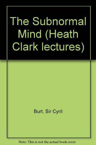 Book The Subnormal Mind (university Of London, Heath Clark Lectures ; 1933) free