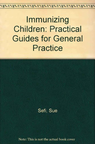 Book Immunizing Children (Practical Guides for General Practice, 8) free