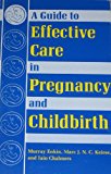 Book A Guide to Effective Care in Pregnancy and Childbirth (Oxford Medical Publications) free