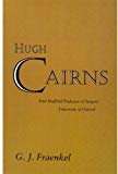 Book Hugh Cairns: First Nuffield Professor Of Surgery, University Of Oxford free