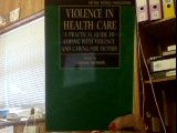 Book Violence in Health Care: A Practical Guide to Coping With Violence and Caring for Victims (Oxford Medical Publications) free