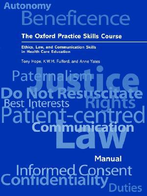 Book The Oxford Practice Skills Course: Ethics, Law, And Communication Skills In Health Care Education free