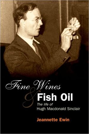 Book Fine Wines And Fish Oil: The Life Of Hugh Macdonald Sinclair free