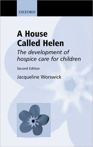Book A House Called Helen: The Development of Hospice Care for Children free