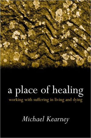 Book A Place of Healing: Working with Suffering in Living and Dying free