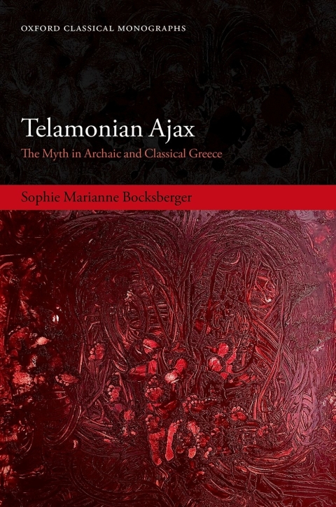 Book Telamonian Ajax: The Myth in Archaic and Classical Greece (Oxford Classical Monographs) free