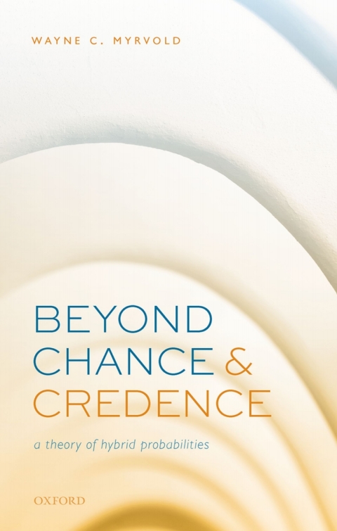 Book Beyond Chance and Credence: A Theory of Hybrid Probabilities free