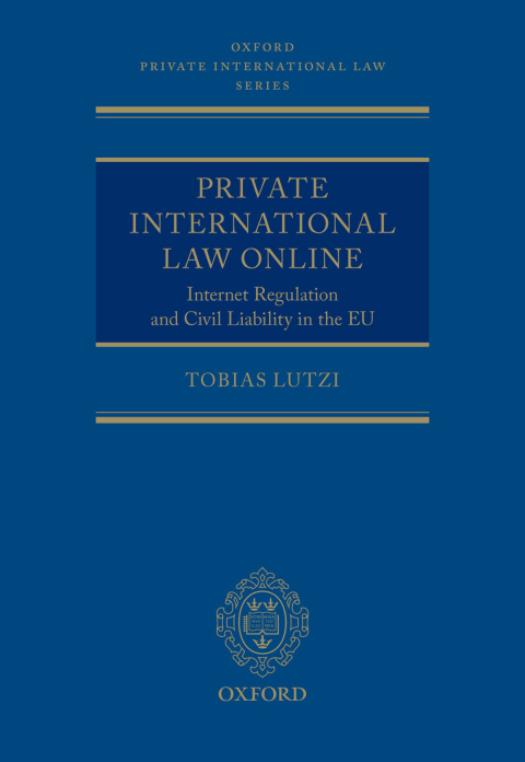 Book Private International Law Online: Internet Regulation and Civil Liability in the EU (Oxford Private International Law Series) free