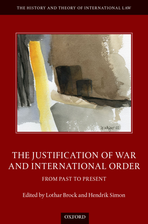 Book The Justification of War and International Order: From Past to Present (The History and Theory of International Law) free