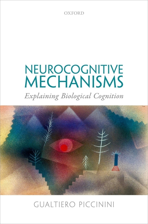 Book Neurocognitive Mechanisms: Explaining Biological Cognition free