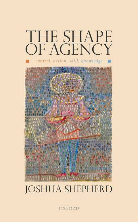 Book The Shape of Agency: Control, Action, Skill, Knowledge free