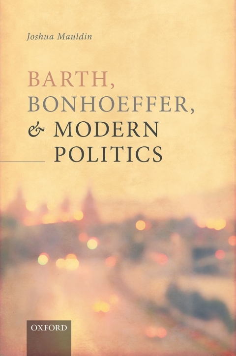 Book Barth, Bonhoeffer, and Modern Politics free