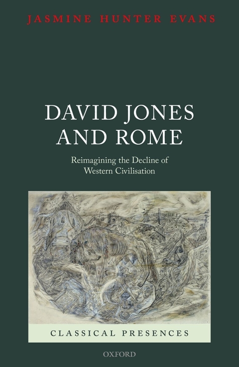 Book David Jones and Rome: Reimagining the Decline of Western Civilisation (Classical Presences) free