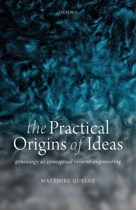 Book The Practical Origins of Ideas: Genealogy as Conceptual Reverse-Engineering free