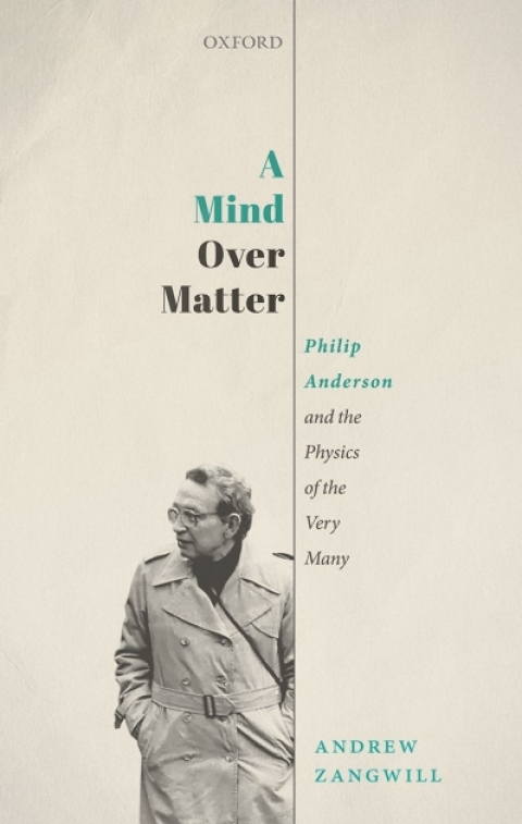 Book A Mind Over Matter: Philip Anderson and the Physics of the Very Many free