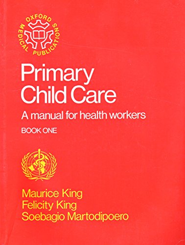 Book Primary Child Care: A Manual for Health Workers Book One (Oxford medical publications) (Bk. 1) free