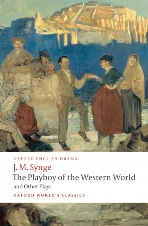 Book The Playboy of the Western World and Other Plays: Riders to the Sea; The Shadow of the Glen; The Tinker's Wedding; The Well of the Saints; The Playboy ... of the Sorrows (Oxford World's Classics) free