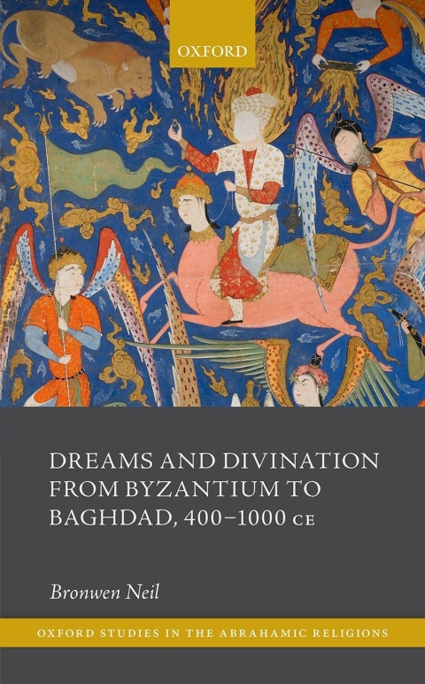 Book Dreams and Divination from Byzantium to Baghdad, 400-1000 CE (Oxford Studies in the Abrahamic Religions) free