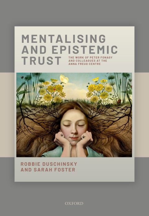 Book Mentalizing and Epistemic Trust: The work of Peter Fonagy and colleagues at the Anna Freud Centre free