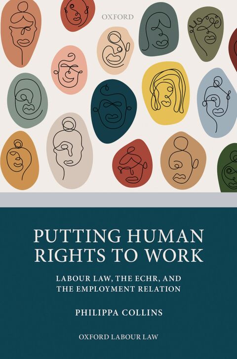 Book Putting Human Rights to Work: Labour Law, The ECHR, and The Employment Relation (Oxford Labour Law) free