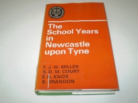 Book The School years in Newcastle-upon-Tyne, 1952-62: Being a further contribution to the study of a thousand families (Oxford medical publications) free