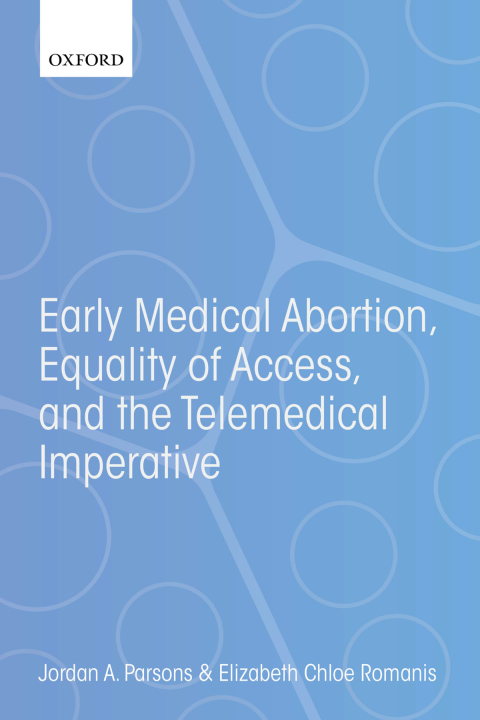 Book Early Medical Abortion, Equality of Access, and the Telemedical Imperative free