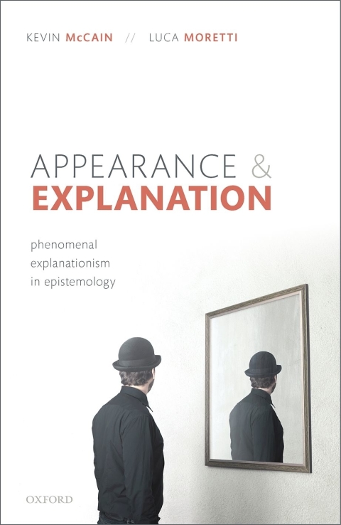 Book Appearance and Explanation: Phenomenal Explanationism in Epistemology free