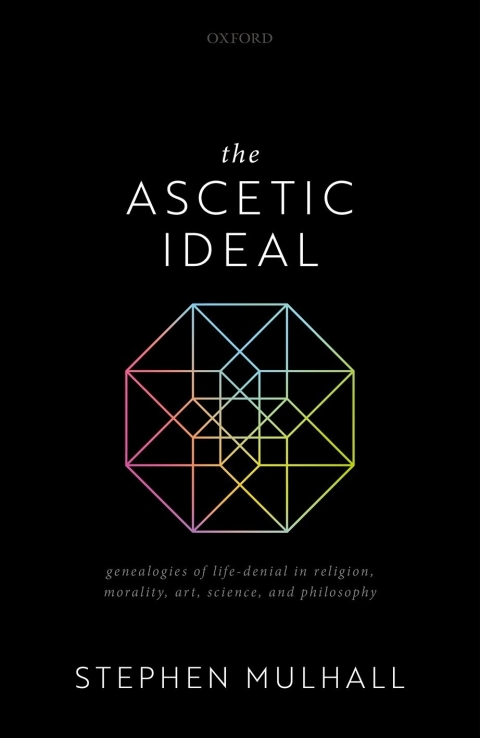 Book The Ascetic Ideal: Genealogies of Life-Denial in Religion, Morality, Art, Science, and Philosophy free