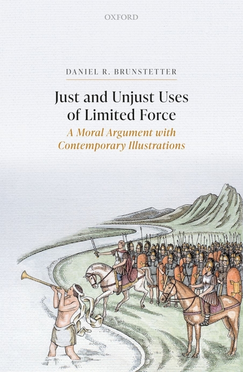 Book Just and Unjust Uses of Limited Force: A Moral Argument with Contemporary Illustrations free