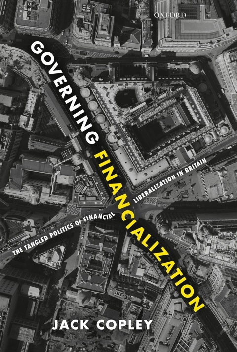 Book Governing Financialization: The Tangled Politics of Financial Liberalization in Britain free