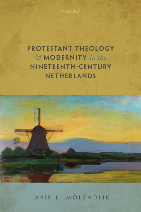 Book Protestant Theology and Modernity in the Nineteenth-Century Netherlands free