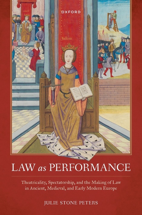 Book Law as Performance: Theatricality, Spectatorship, and the Making of Law in Ancient, Medieval, and Early Modern Europe (Law and Literature) free