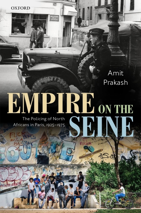 Book Empire on the Seine: The Policing of North Africans in Paris, 1925-1975 (Oxford Studies in Modern European History) free