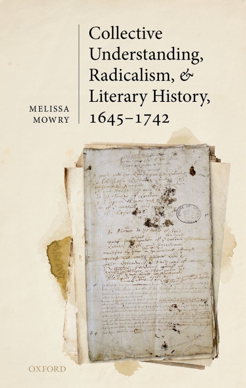 Book Collective Understanding, Radicalism, and Literary History, 1645-1742 free