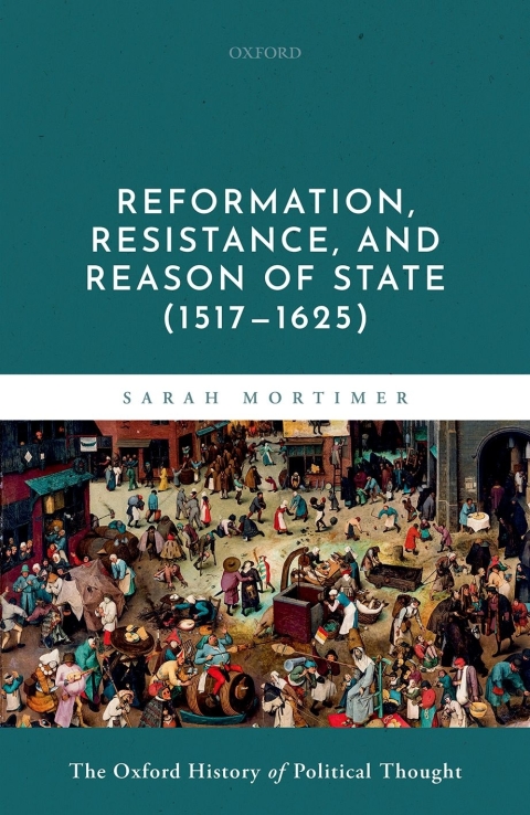 Book Reformation, Resistance, and Reason of State (1517-1625) (Oxford History Political Thought) free