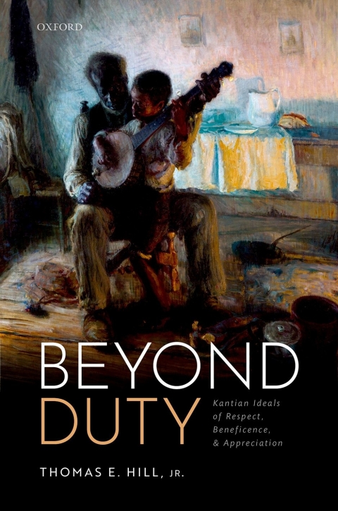 Book Beyond Duty: Kantian Ideals of Respect, Beneficence, and Appreciation free