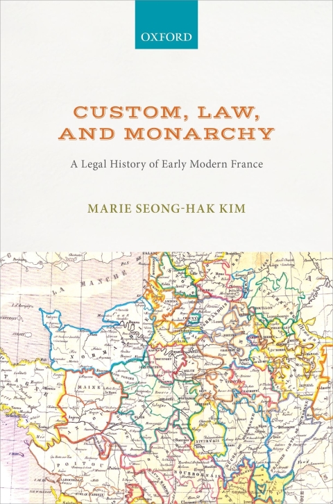 Book Custom, Law, and Monarchy: A Legal History of Early Modern France free